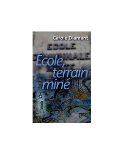 Ecole, terrain miné - Carole Diamant