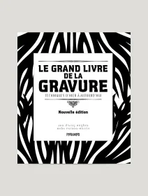 Le grand livre de la gravure, techniques d'hier à aujourd'hui, nouvelle édition – Ann d'Arcy Hughes et Hebe Vernon-Morris - chronique livre