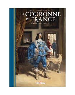 La couronne de France T.4 : De Louis XIII à Louis XIV - Jean-Pierre Pécau, Francesco Mucciacito - la chronique BD 