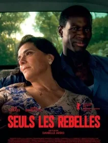 Seuls les rebelles - Danielle Arbid - critique