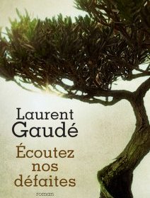 Écoutez nos défaites - Laurent Gaudé - critique