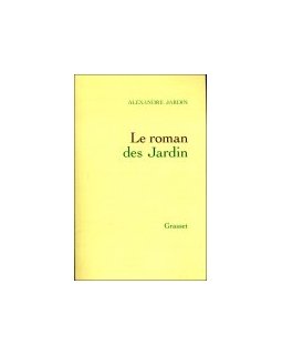 Le roman des Jardin - Alexandre Jardin