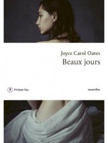 Beaux Jours - Joyce Carole Oates - critique du livre 