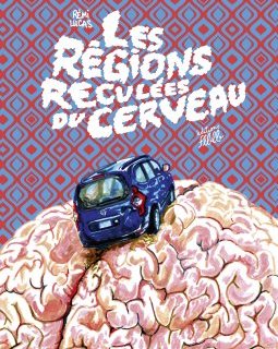 Les régions reculées du cerveau – Rémi Lucas – la chronique BD