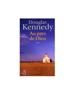 Au pays de Dieu - Douglas Kennedy