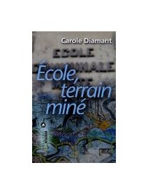 Ecole, terrain miné - Carole Diamant