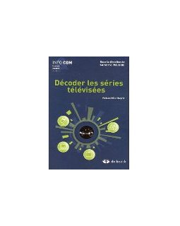 Décoder les séries télévisées - sous la direction de Sarah Sepulchre
