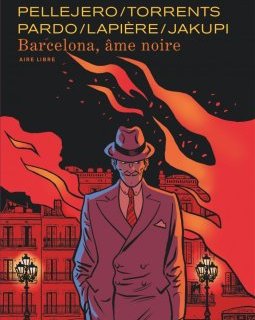 Barcelona âme noire - Gani Jakupi, Denis Lapière, Martin Pardo, Ruben Pellejero - Eduard Torrents - La chronique BD