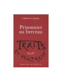 Prisonnier au berceau - Christian Bobin