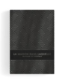 La maison dans laquelle - Mariam Petrosyan - critique