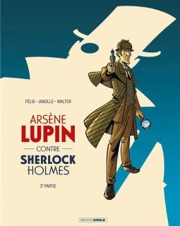 Arsène Lupin contre Sherlock Holmes T.2 – Jérôme Félix, Alain Janolle et Walter - la chronique BD