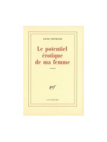 Le potentiel érotique de ma femme - David Foenkinos - la critique du livre