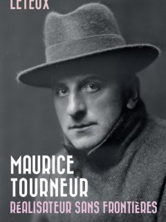 Maurice Tourneur, réalisateur sans frontières – Christine Leteux - chronique livre