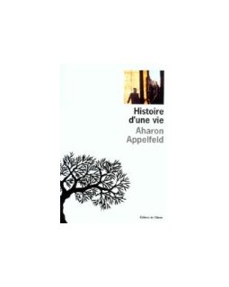 Histoire d'une vie - Aharon Appelfeld - La critique