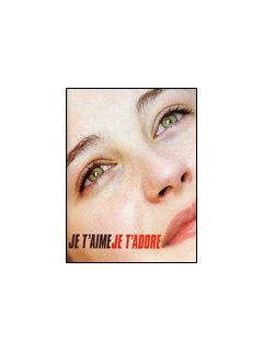 Je t'aime, je t'adore