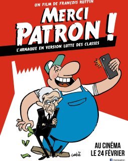 Merci Patron ! : François Ruffin en Michael Moore français irrésistible, critique du documentaire phénomène