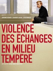 Violence des échanges en milieu tempéré - Jean-Marc Moutout - critique