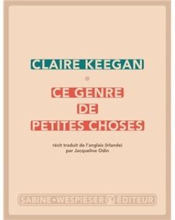 Ce genre de petites choses - Claire Keegan - critique du livre