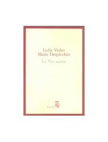 La vie sauve - Marie Desplechin