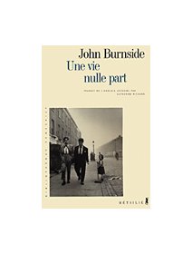 Une vie nulle part - John Burnside