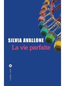 La vie parfaite de Silvia Avallone - la critique du livre