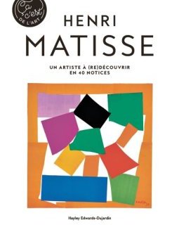 Henri Matisse, un artiste à (re)découvrir en 40 notices – Hayley Edwards-Dujardin - chronique livre