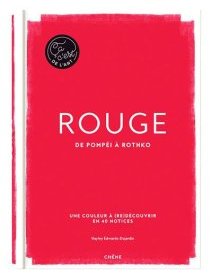Rouge, de Pompéi à Rothko – Hayley Edwards-Dujardin - chronique livre
