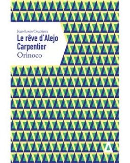 Le rêve d'Alejo Carpentier : Tome 2, Orinoco - Jean-Louis Coatrieux - critique du livre