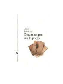 Dieu n'est pas sur la photo - Jordi Bonells