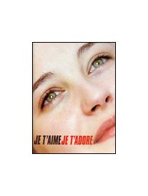 Je t'aime, je t'adore