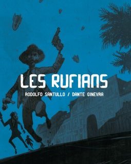 Les Rufians – Rodolfo Santullo, Dante Ginevra – la chronique BD