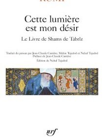 Cette lumière est mon désir, le livre de Shams de Tabriz – Rûmî - chronique livre