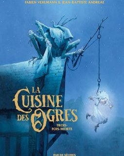 La cuisine des ogres : Trois-fois-morte – Fabien Vehlmann, Jean-Baptiste Andreae – la chronique BD