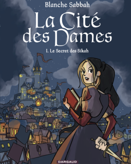 La Cité des Dames T.1 Le secret des Sikah – Blanche Sabbah – la chronique BD