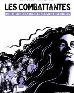 Les Combattantes. Une histoire des violences sexistes et sexuelles - Géraldine Grenet, Marie-Ange Rousseau - la chronique BD