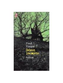 Debout les morts - fred Vargas
