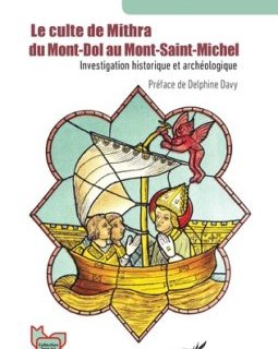 Le Culte de Mithra : du Mont-Dol au Mont-Saint-Michel - Laurent Garreau, Jean-Claude Voisin, Delphine Davy - critique du livre