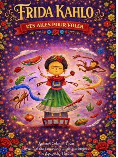 Frida Kahlo, des ailes pour voler - la chronique du spectacle 