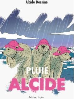 Pluie Alcide - Alcide Dessine - la chronique BD