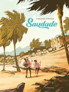 Saudade – Vincent Turhan – La chronique BD