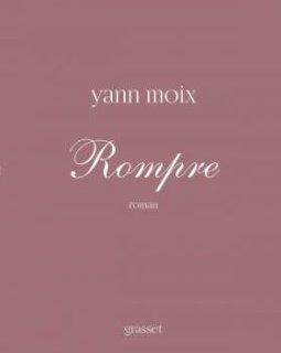 Rompre - Yann Moix - la critique du livre