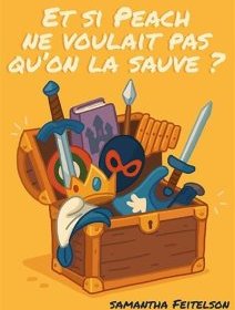 Et si Peach ne voulait pas qu'on la sauve ? - Samantha Feitelson - critique