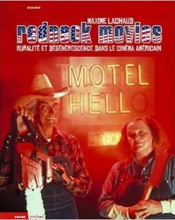 Redneck movies par Maxime Lachaud : l'ouvrage de référence sur la dégénérescence du grand Sud américain