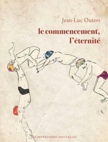 Le Commencement, l'éternité – Jean-Luc Outers - chronique livre