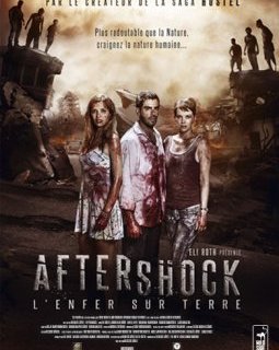 Aftershock, l'enfer sur terre - la critique du film + le test blu-ray