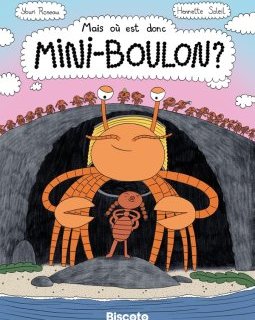 Mais où est donc passé Mini-Boulon ? – Henriette Soleil, Youri Roseau – la chronique BD