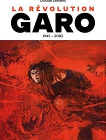 La Révolution Garo 1945-2002 – Claude Leblanc - critique