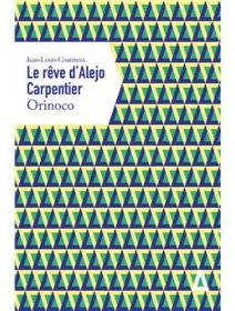 Le rêve d'Alejo Carpentier : Tome 2, Orinoco - Jean-Louis Coatrieux - critique du livre
