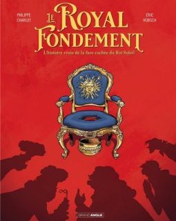 Le Royal Fondement, La face cachée du Roi-Soleil – Philippe Charlot et Eric Hübsch - la chronique BD