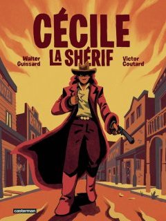 Cécile la Shérif – Walter Guissard, Victor Coutard – la chronique BD